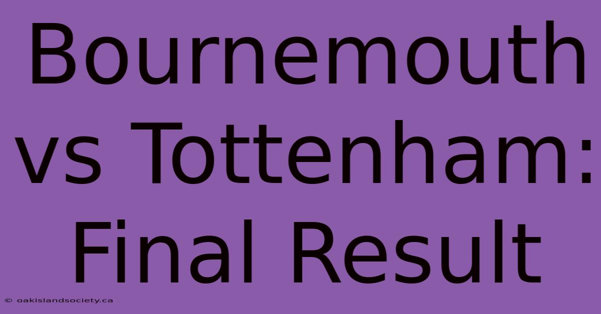 Bournemouth Vs Tottenham: Final Result