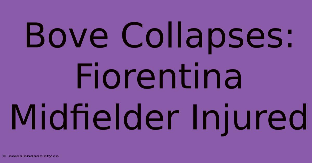 Bove Collapses: Fiorentina Midfielder Injured