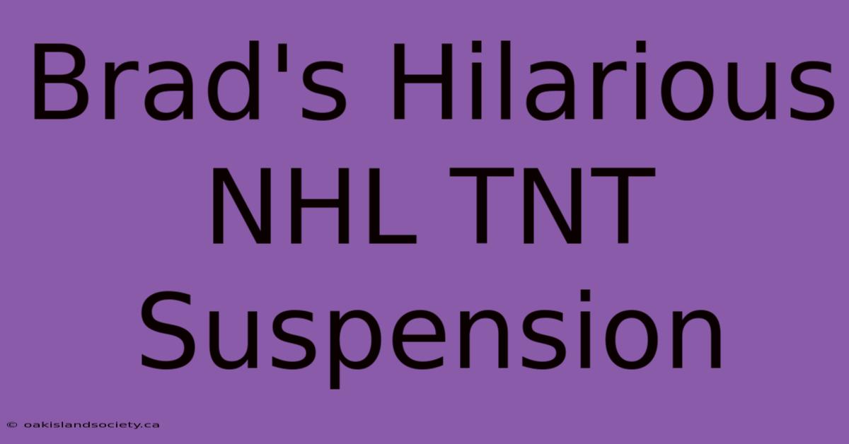 Brad's Hilarious NHL TNT Suspension