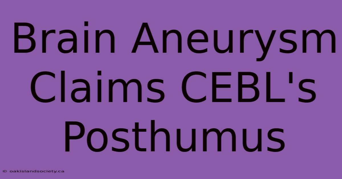 Brain Aneurysm Claims CEBL's Posthumus