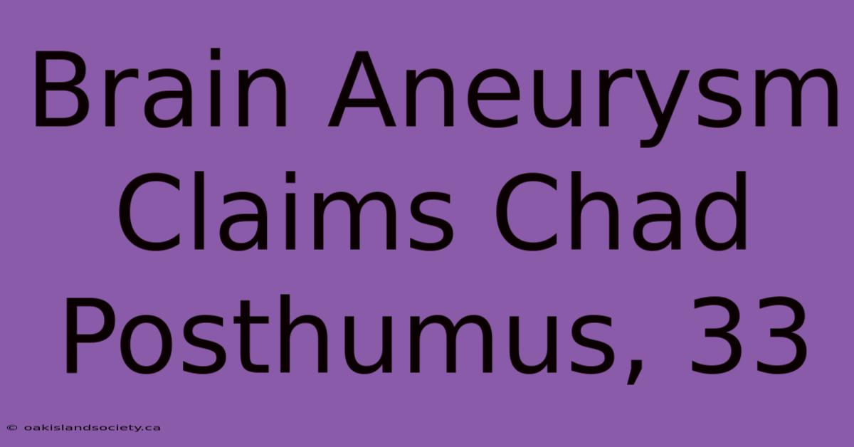 Brain Aneurysm Claims Chad Posthumus, 33