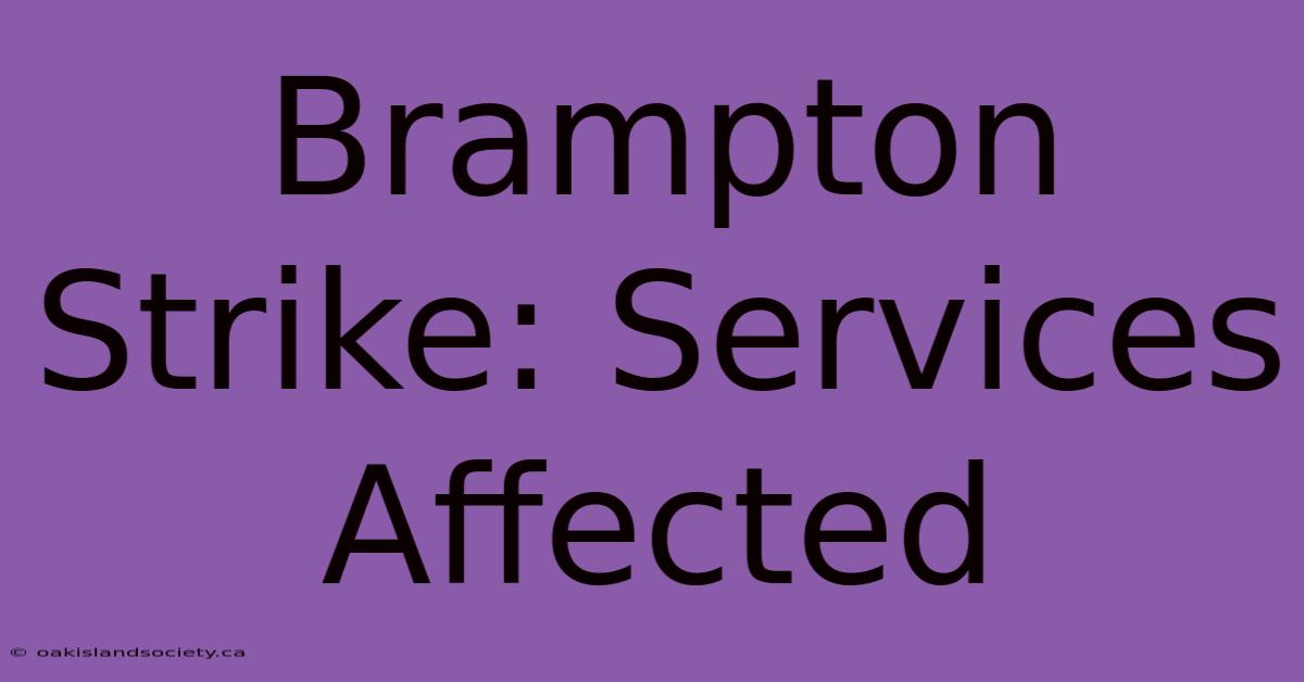 Brampton Strike: Services Affected