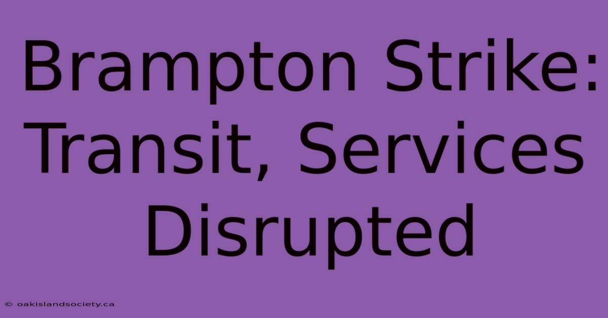 Brampton Strike: Transit, Services Disrupted