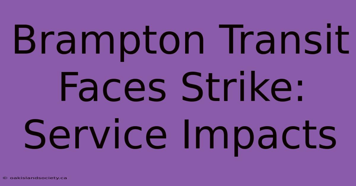 Brampton Transit Faces Strike: Service Impacts