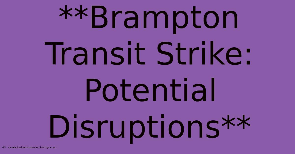 **Brampton Transit Strike: Potential Disruptions**