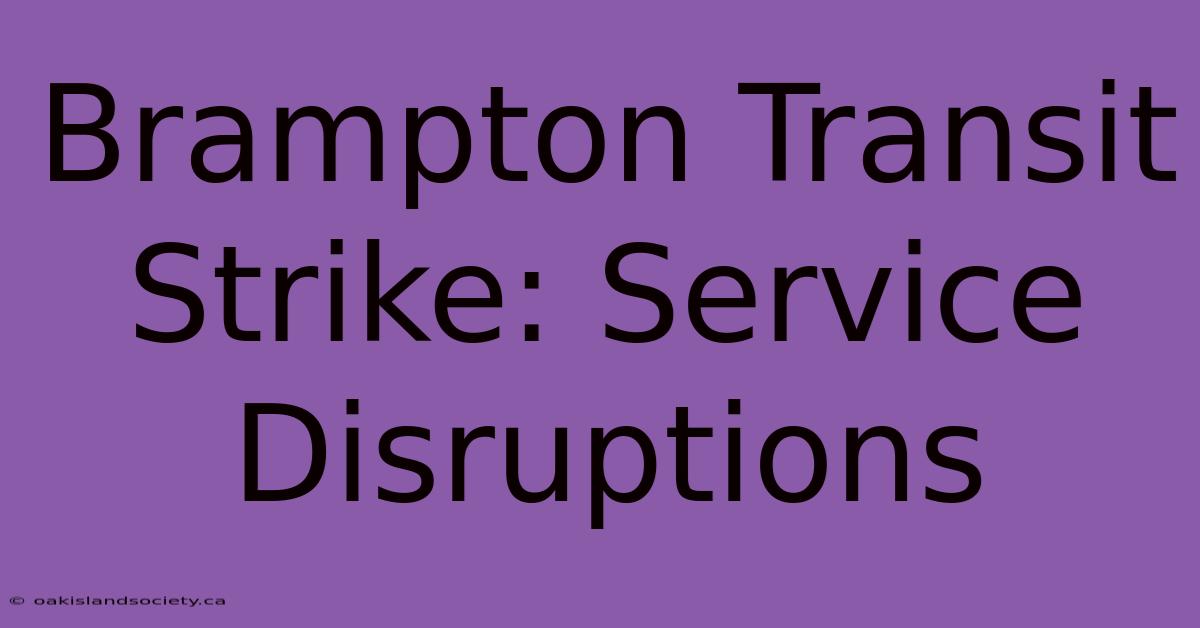 Brampton Transit Strike: Service Disruptions 