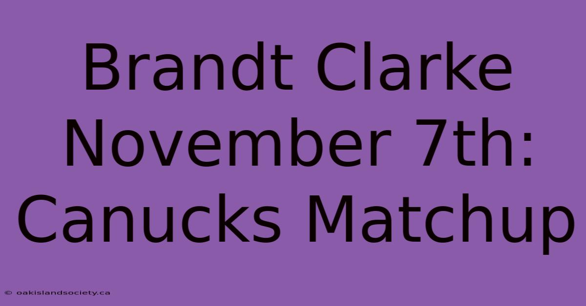 Brandt Clarke November 7th: Canucks Matchup