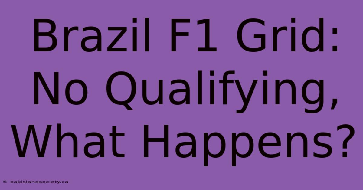 Brazil F1 Grid: No Qualifying, What Happens?