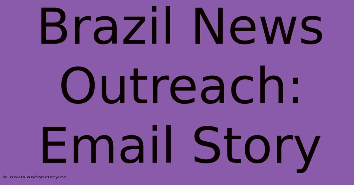 Brazil News Outreach: Email Story