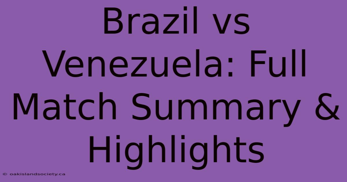 Brazil Vs Venezuela: Full Match Summary & Highlights