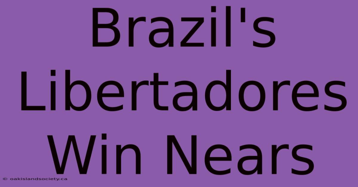 Brazil's Libertadores Win Nears