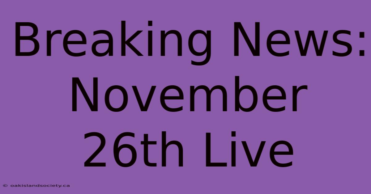 Breaking News: November 26th Live