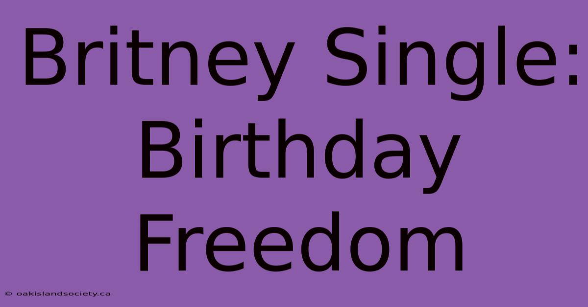 Britney Single: Birthday Freedom