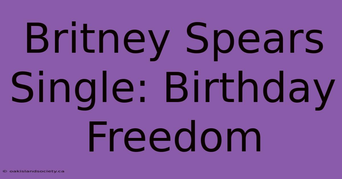 Britney Spears Single: Birthday Freedom