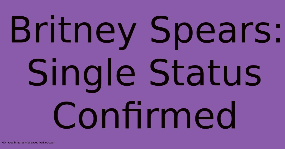 Britney Spears: Single Status Confirmed