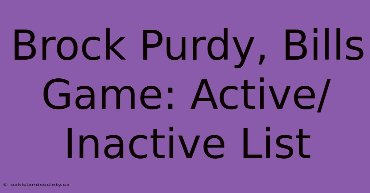 Brock Purdy, Bills Game: Active/Inactive List