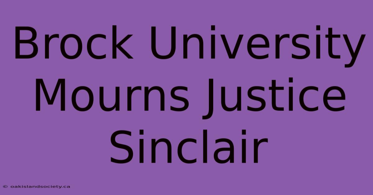 Brock University Mourns Justice Sinclair