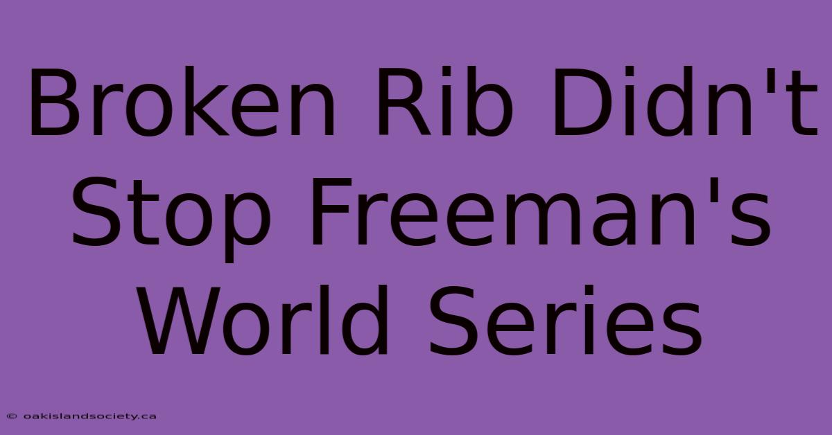 Broken Rib Didn't Stop Freeman's World Series