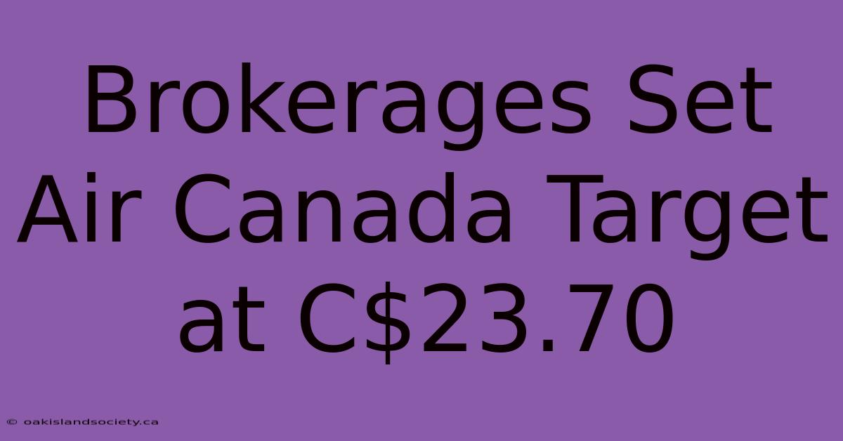 Brokerages Set Air Canada Target At C$23.70