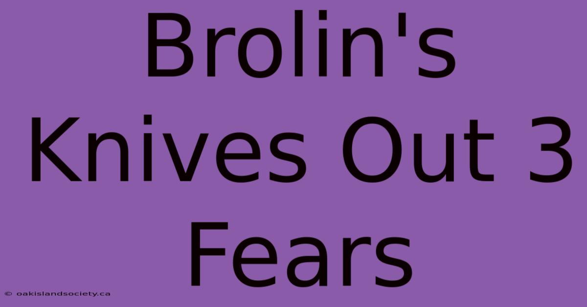 Brolin's Knives Out 3 Fears