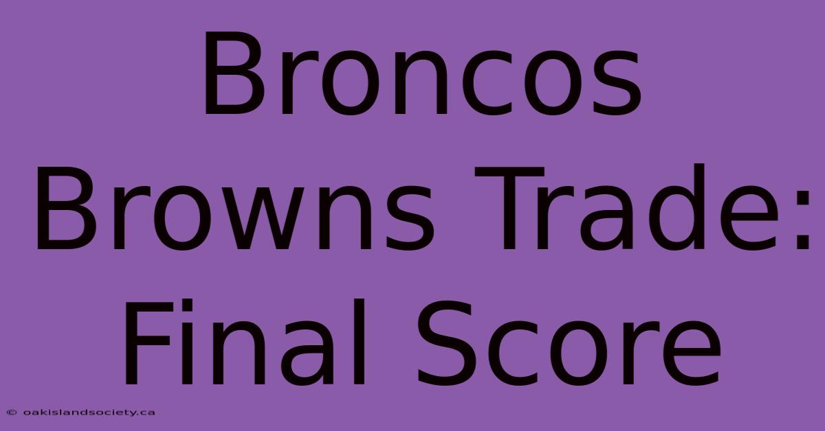 Broncos Browns Trade: Final Score