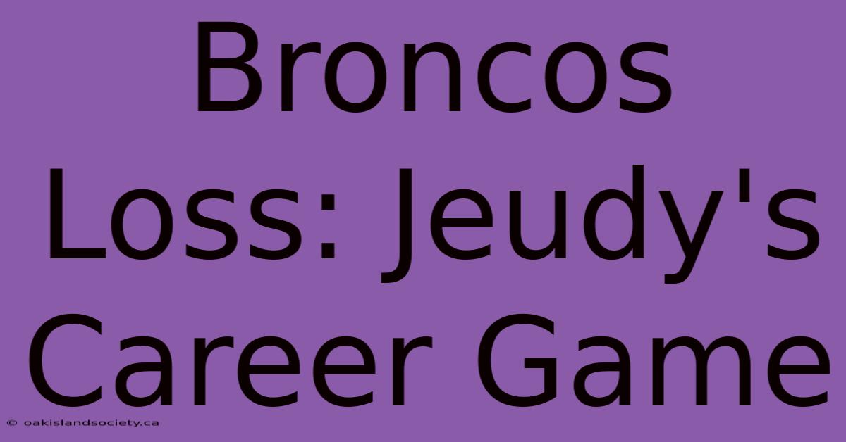 Broncos Loss: Jeudy's Career Game