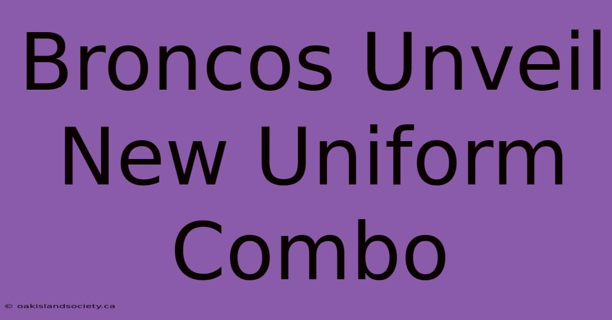 Broncos Unveil New Uniform Combo