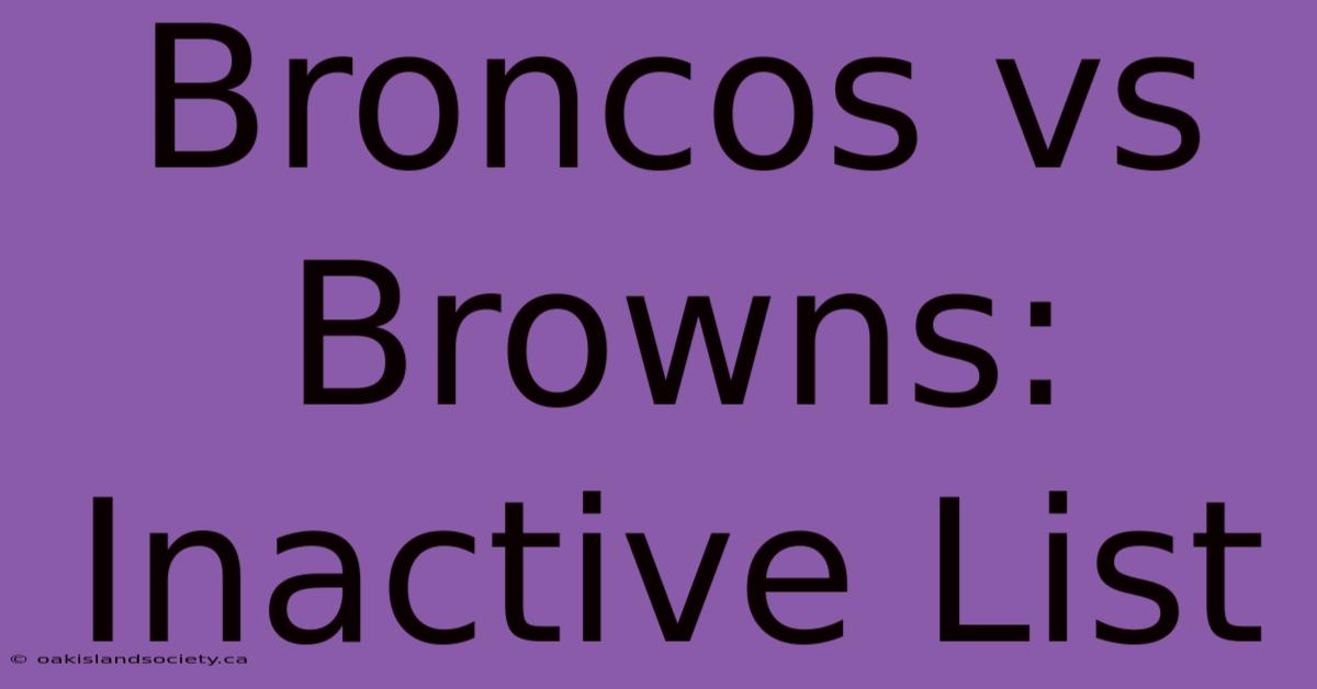 Broncos Vs Browns: Inactive List