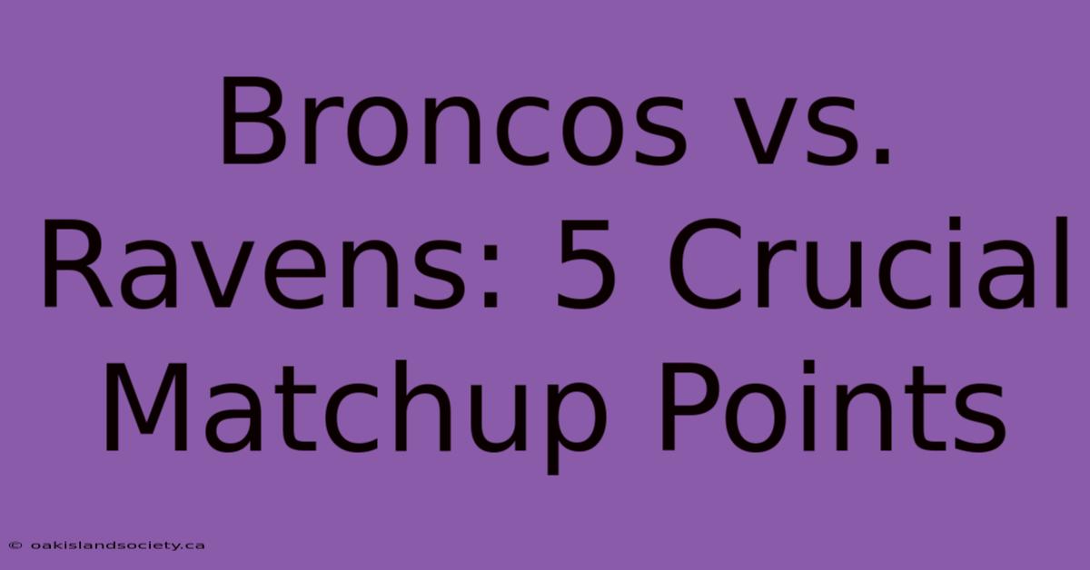 Broncos Vs. Ravens: 5 Crucial Matchup Points