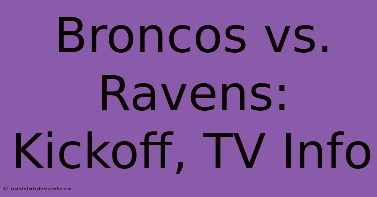 Broncos Vs. Ravens: Kickoff, TV Info