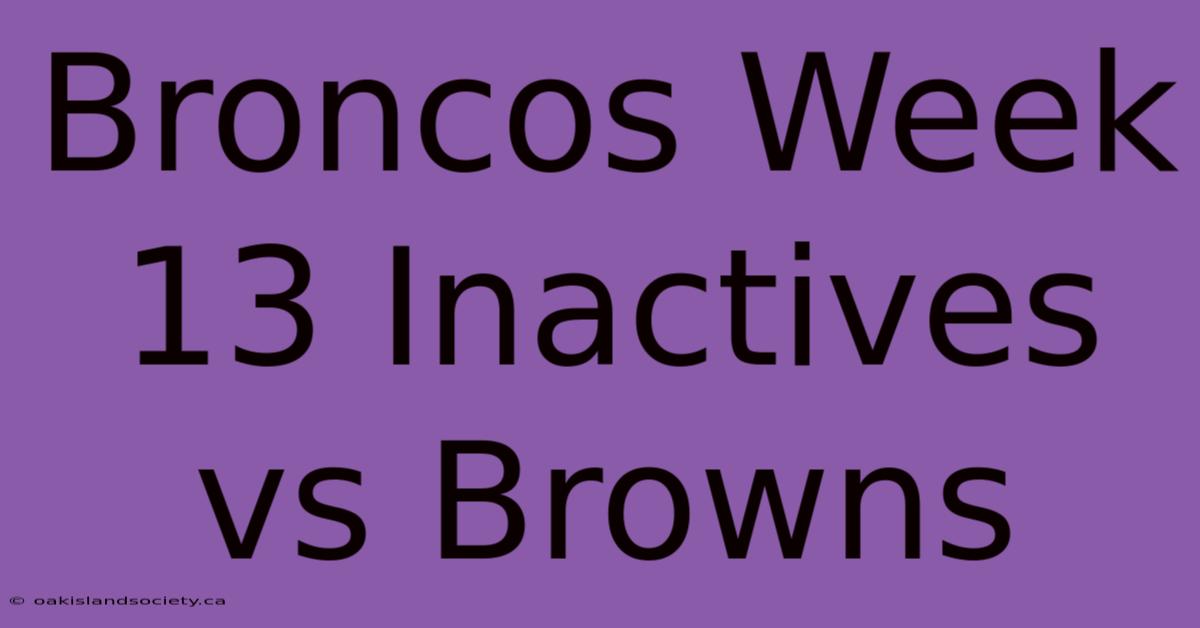 Broncos Week 13 Inactives Vs Browns