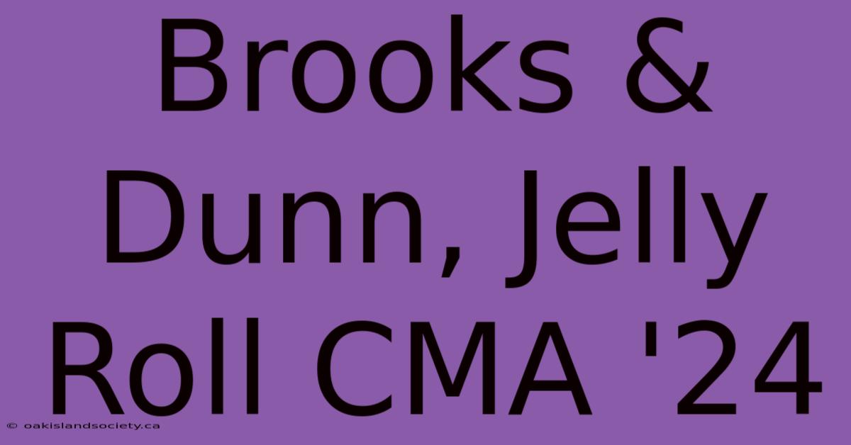 Brooks & Dunn, Jelly Roll CMA '24