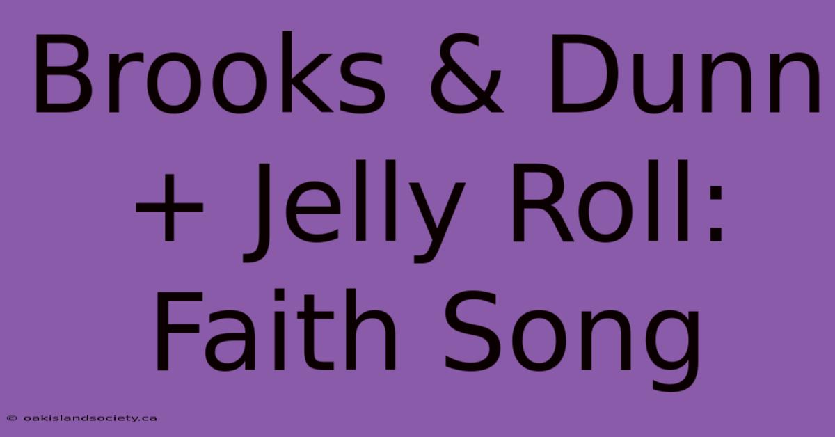 Brooks & Dunn + Jelly Roll: Faith Song