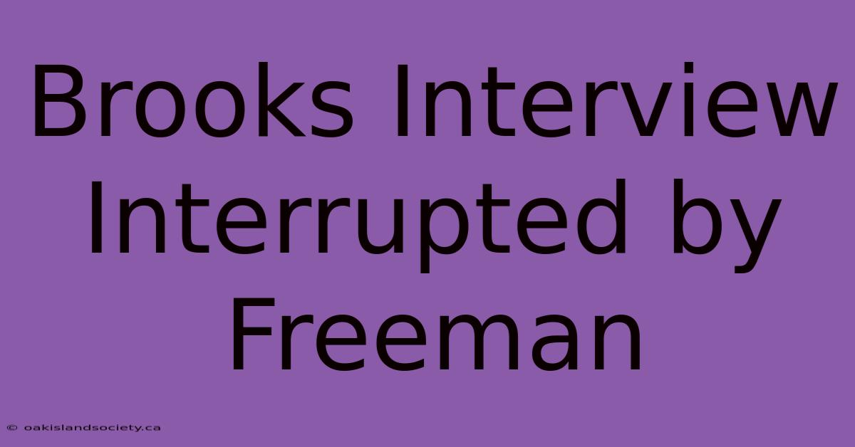 Brooks Interview Interrupted By Freeman