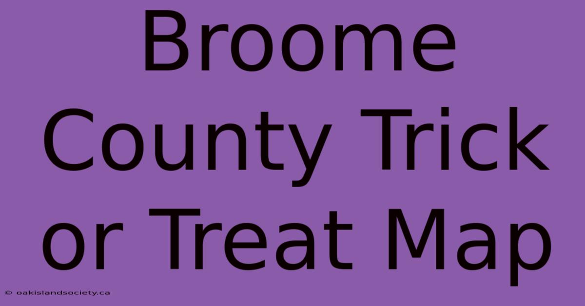 Broome County Trick Or Treat Map 