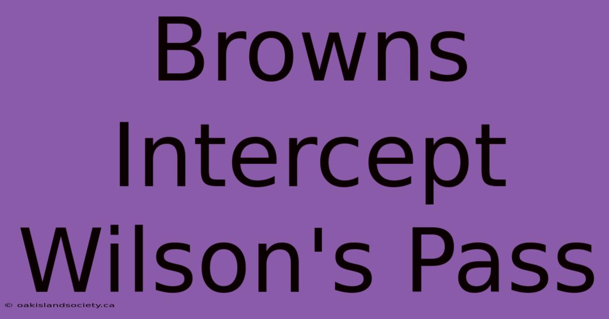 Browns Intercept Wilson's Pass