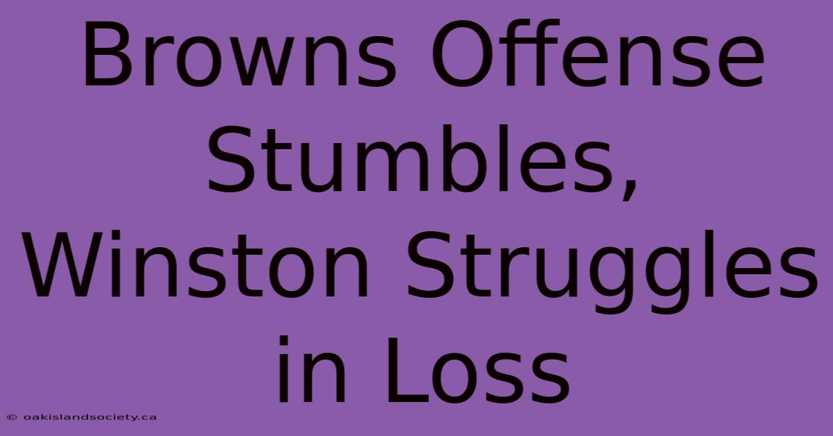 Browns Offense Stumbles, Winston Struggles In Loss