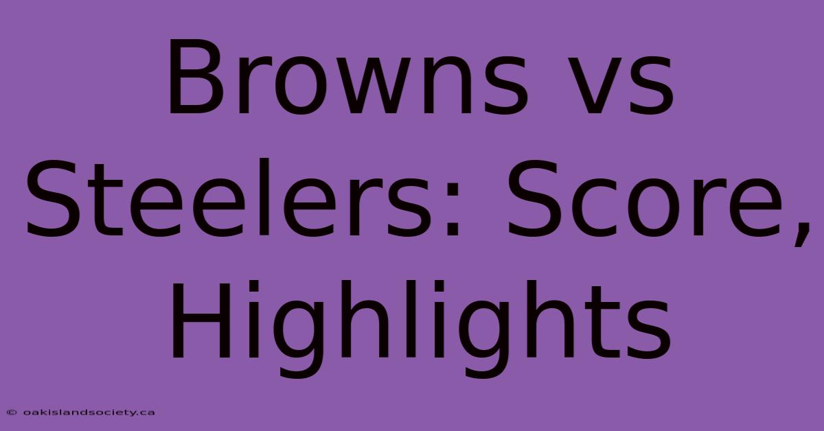 Browns Vs Steelers: Score, Highlights