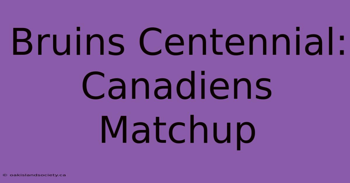 Bruins Centennial: Canadiens Matchup