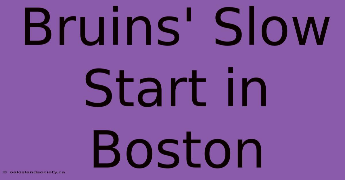 Bruins' Slow Start In Boston