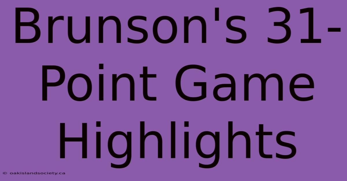 Brunson's 31-Point Game Highlights