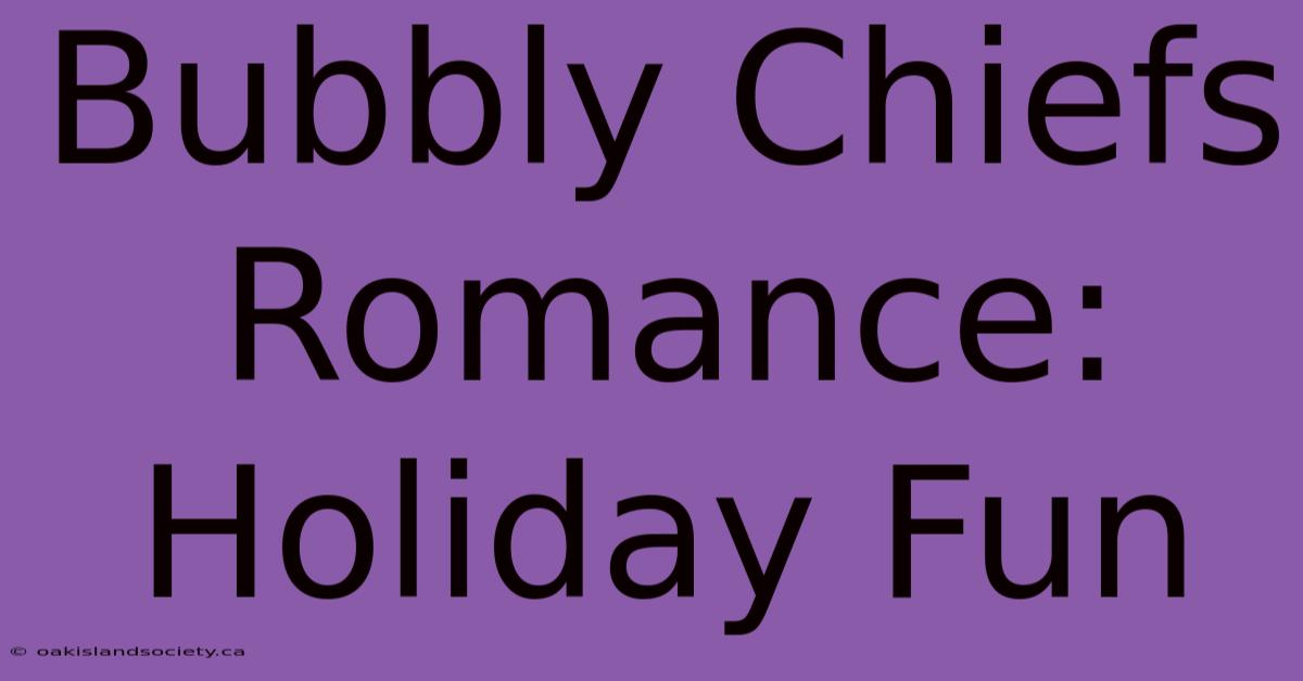 Bubbly Chiefs Romance: Holiday Fun