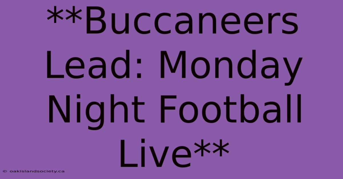 **Buccaneers Lead: Monday Night Football Live**