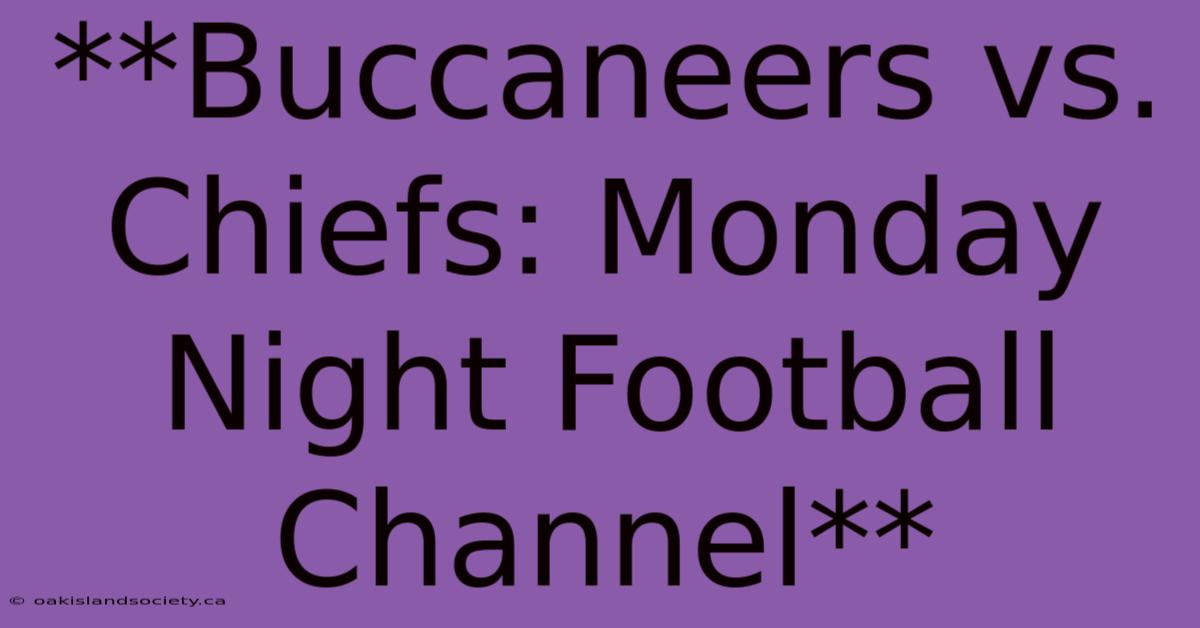 **Buccaneers Vs. Chiefs: Monday Night Football Channel** 