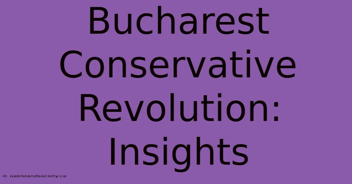 Bucharest Conservative Revolution: Insights