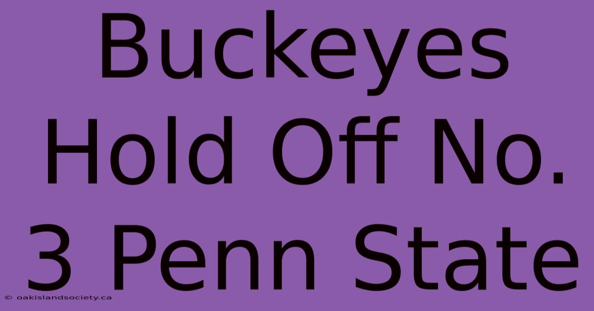 Buckeyes Hold Off No. 3 Penn State