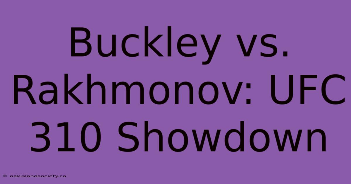 Buckley Vs. Rakhmonov: UFC 310 Showdown