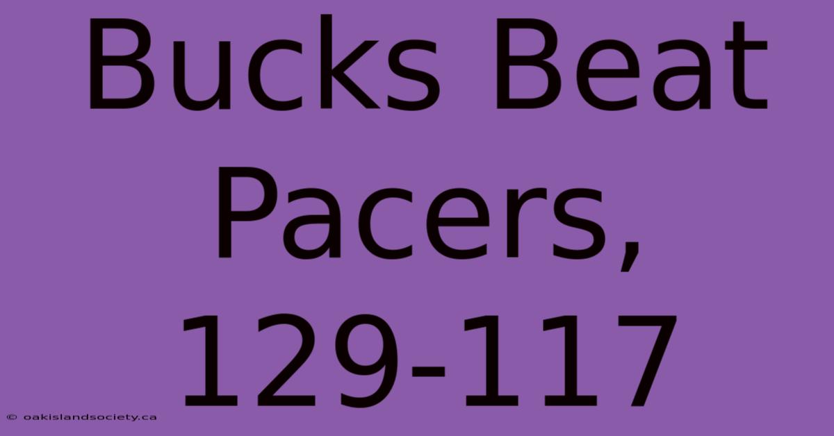 Bucks Beat Pacers, 129-117