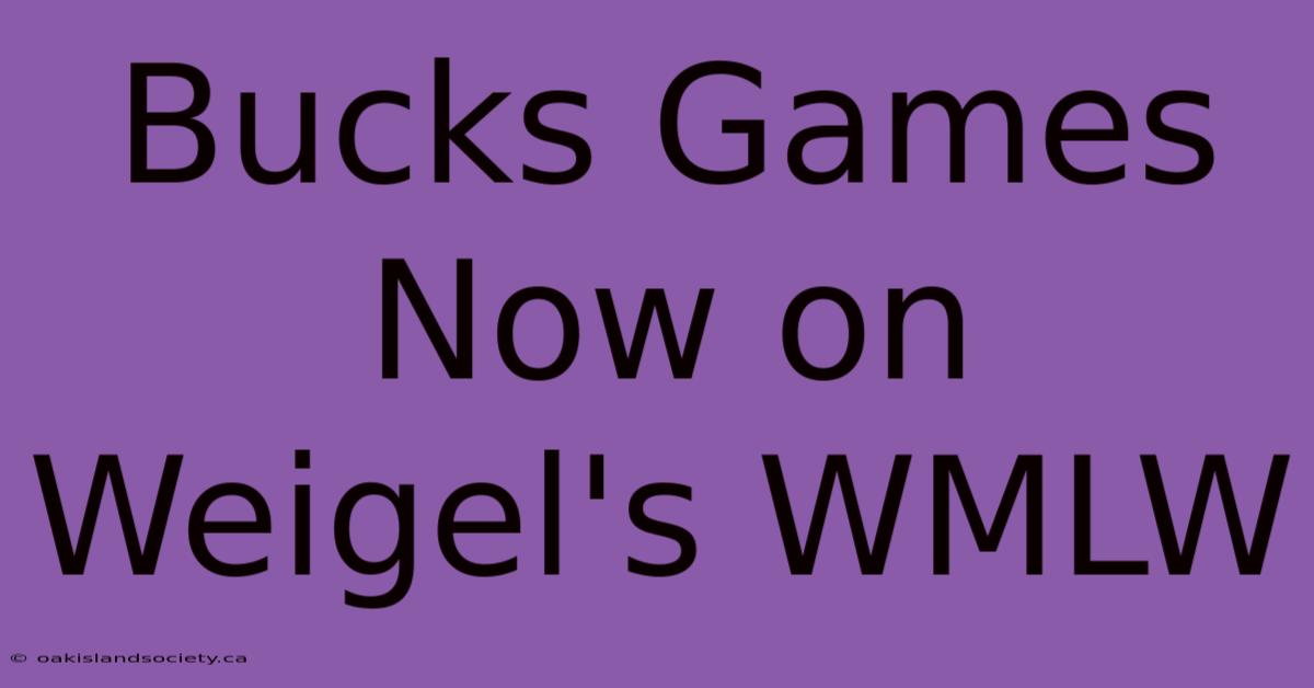 Bucks Games Now On Weigel's WMLW