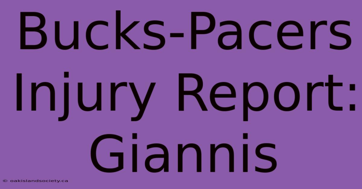 Bucks-Pacers Injury Report: Giannis